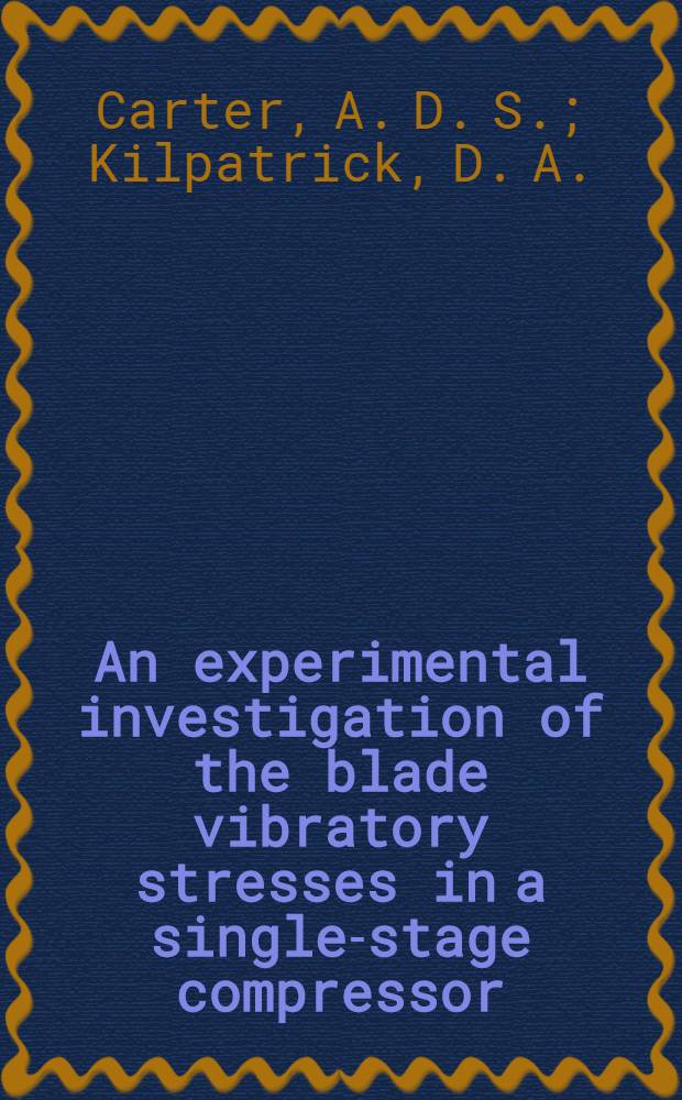 An experimental investigation of the blade vibratory stresses in a single-stage compressor
