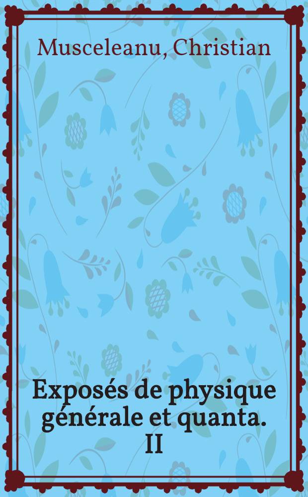 ... Exposés de physique générale et quanta. II : Chaleur spécifique et théorie de quanta