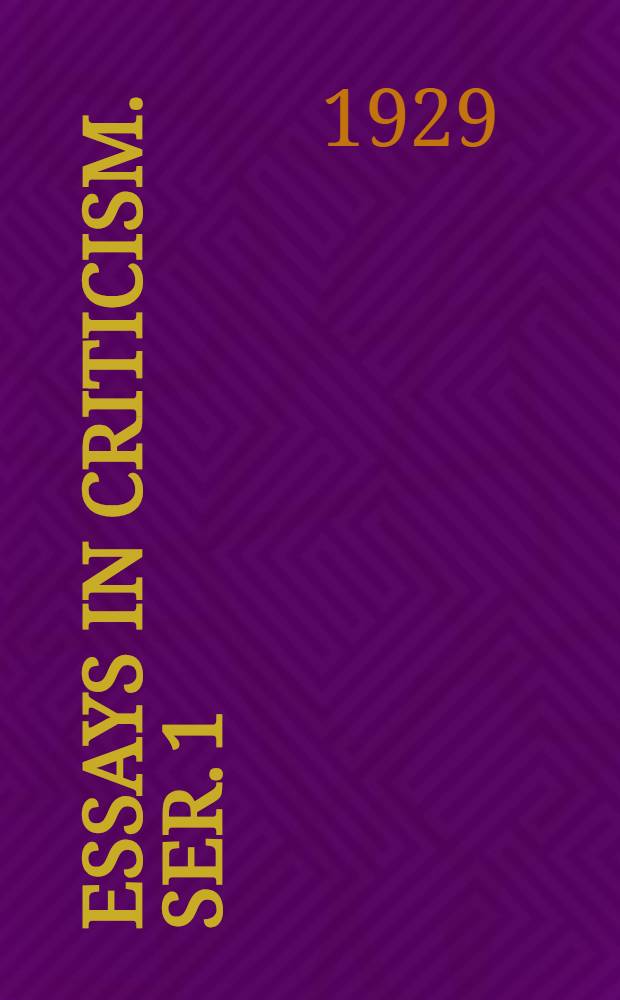 Essays in criticism. [Ser. 1]