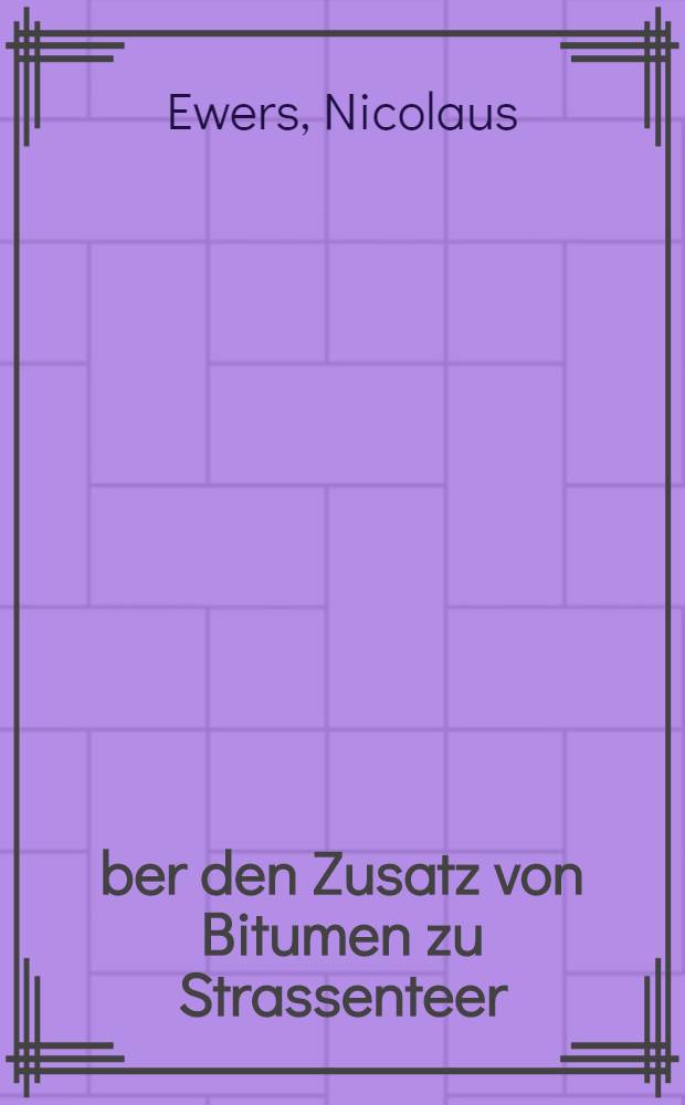 &Uuml;ber den Zusatz von Bitumen zu Strassenteer