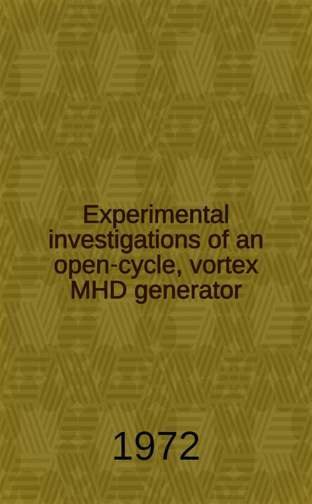 Experimental investigations of an open-cycle, vortex MHD generator