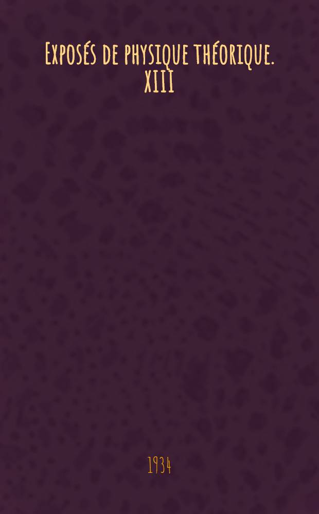 Expos&eacute;s de physique th&eacute;orique. XIII : Une nouvelle conception de la lumi&egrave;re