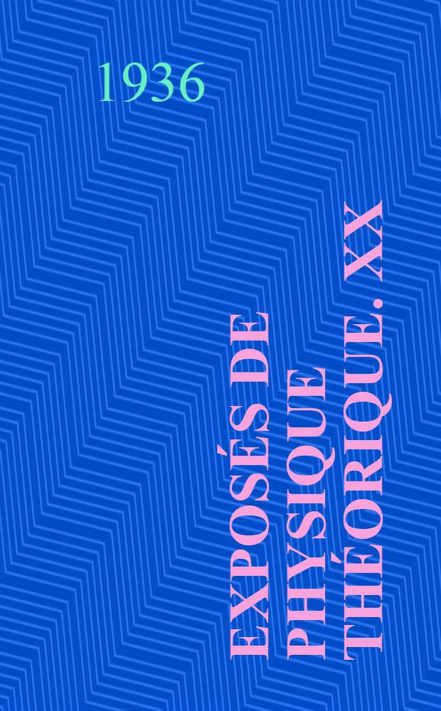 Exposés de physique théorique. XX : Nouvelles recherches sur la lumière