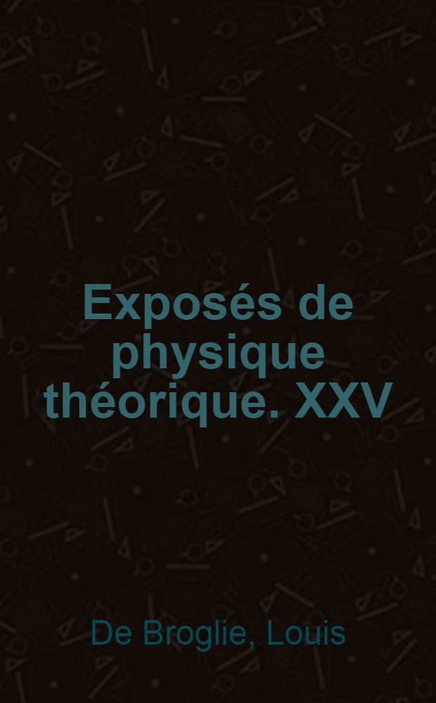 Exposés de physique théorique. XXV : Le principe de correspondance et les interactions entre la matière et le rayonnement
