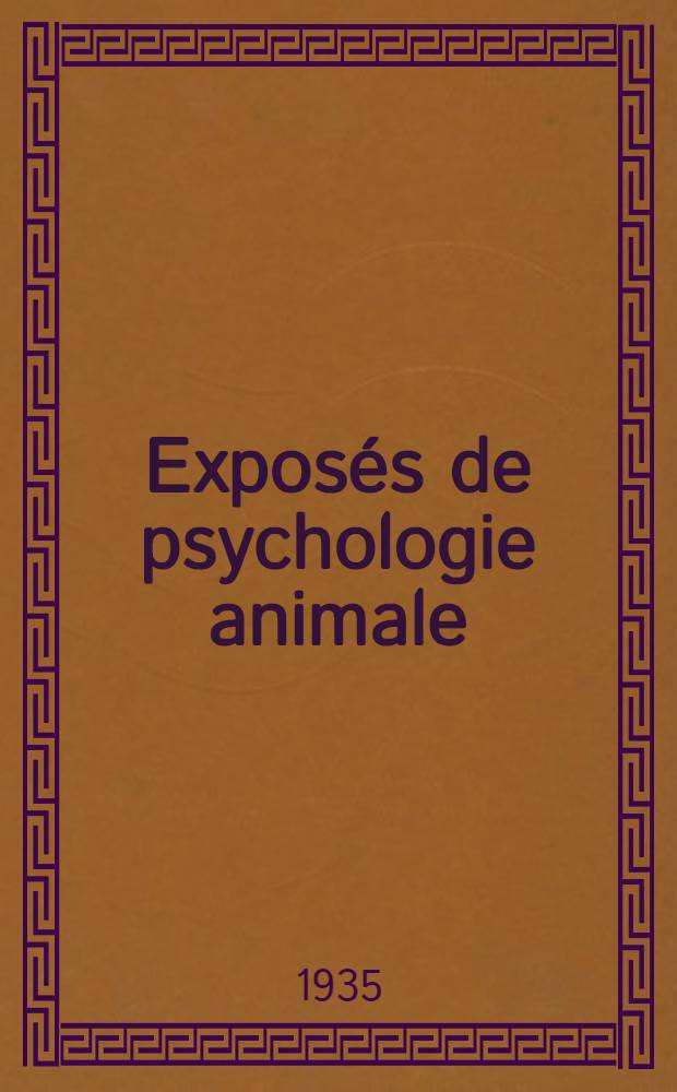 ... Exposés de psychologie animale