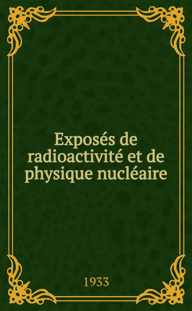 Exposés de radioactivité et de physique nucléaire