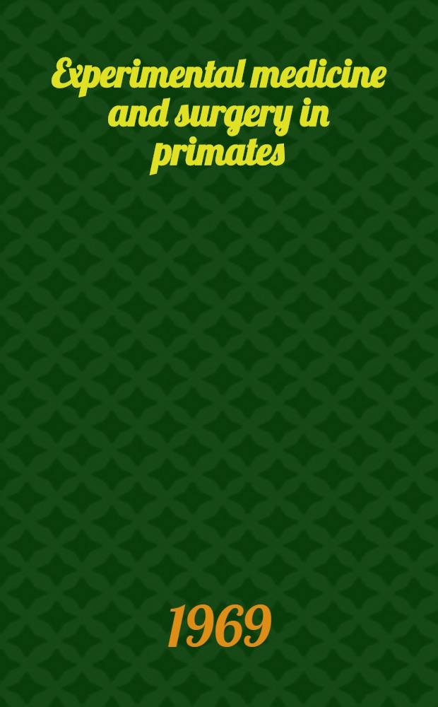 Experimental medicine and surgery in primates : Symposium