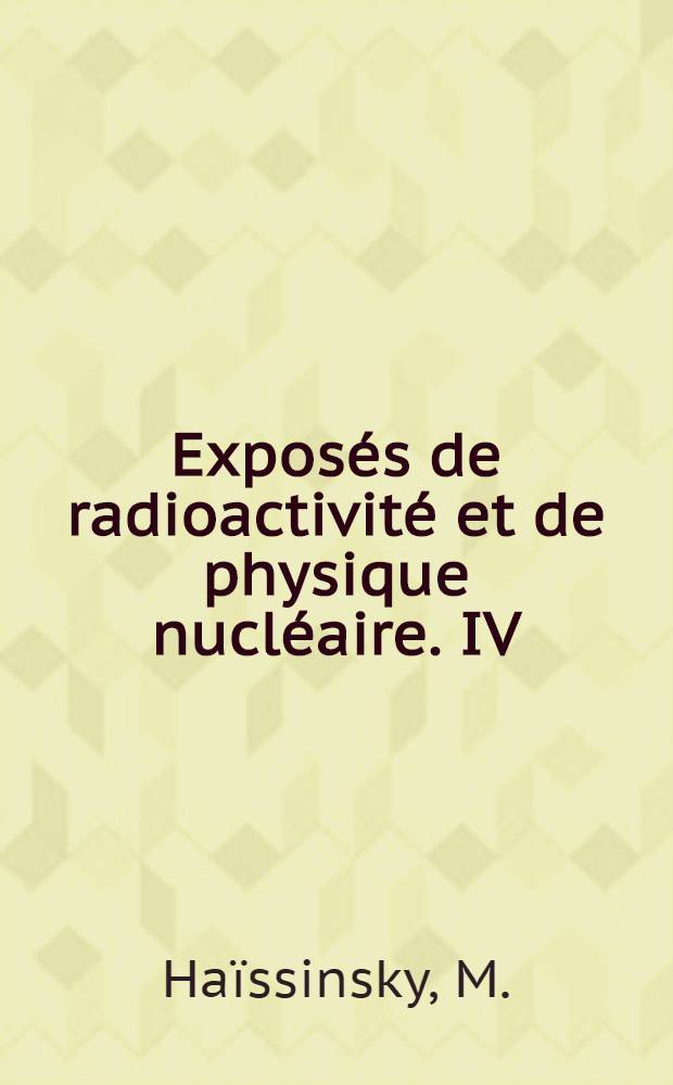 Exposés de radioactivité et de physique nucléaire. IV : Les radiocolloïdes