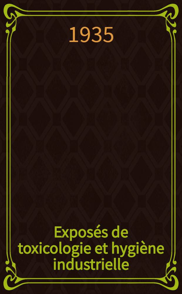 ... Exposés de toxicologie et hygiène industrielle