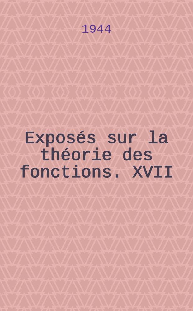 Exposés sur la théorie des fonctions. XVII : Les fonctions convexes