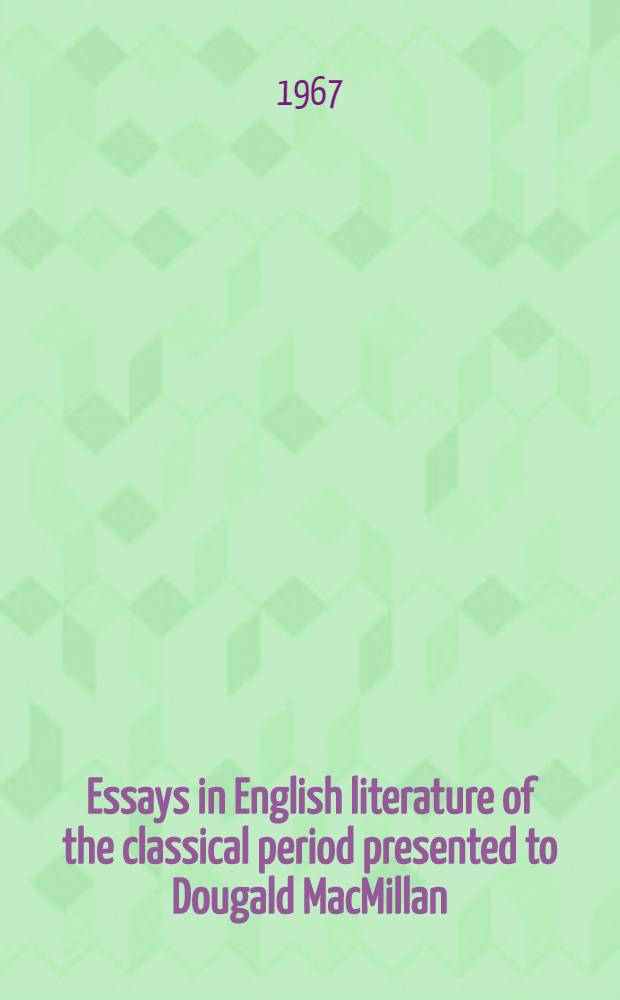 Essays in English literature of the classical period presented to Dougald MacMillan