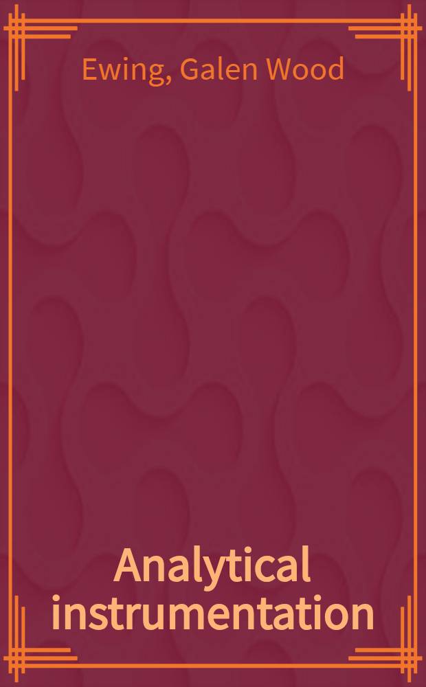 Analytical instrumentation : A laboratory guide for chemical analysis