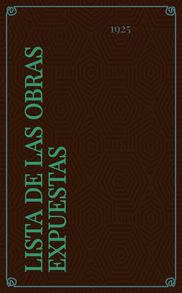 Lista de las obras expuestas = Verzeichnis der ausgestellten Werke