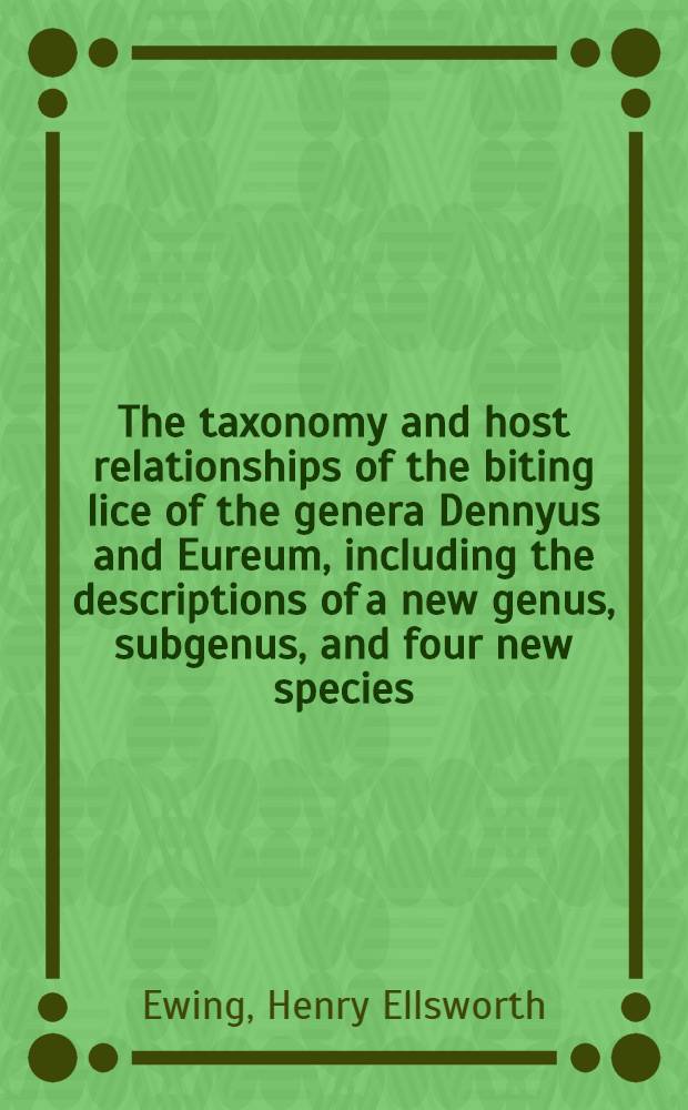 The taxonomy and host relationships of the biting lice of the genera Dennyus and Eureum, including the descriptions of a new genus, subgenus, and four new species