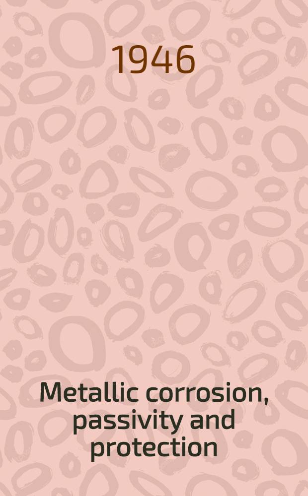 Metallic corrosion, passivity and protection