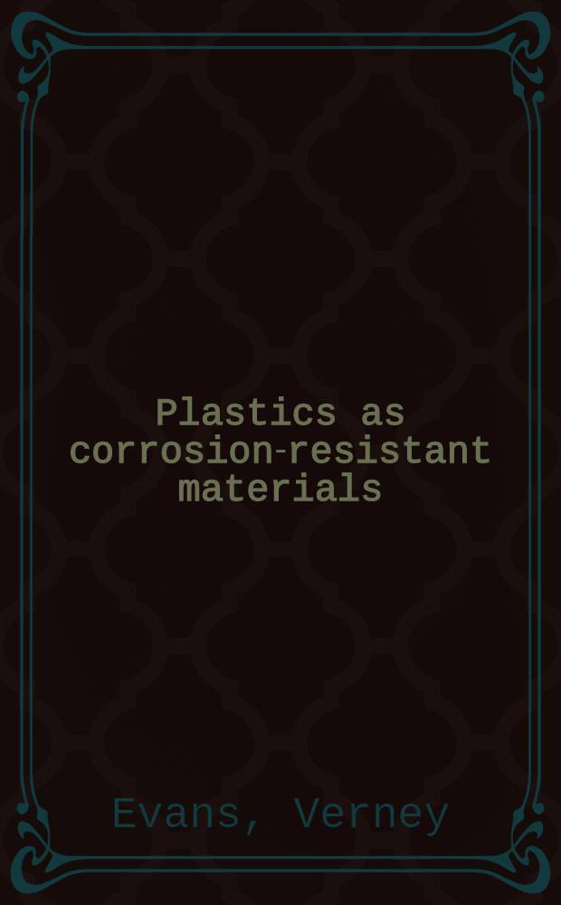 Plastics as corrosion-resistant materials