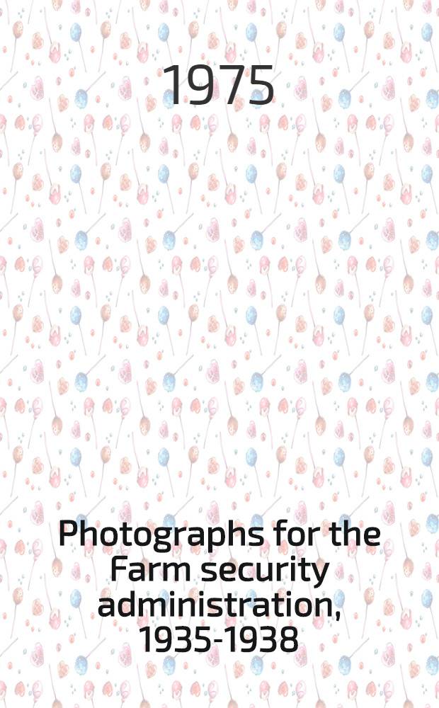 Photographs for the Farm security administration, 1935-1938 : A catalog of phot. prints available from the Farm security administration coll. in the Libr. of Congr