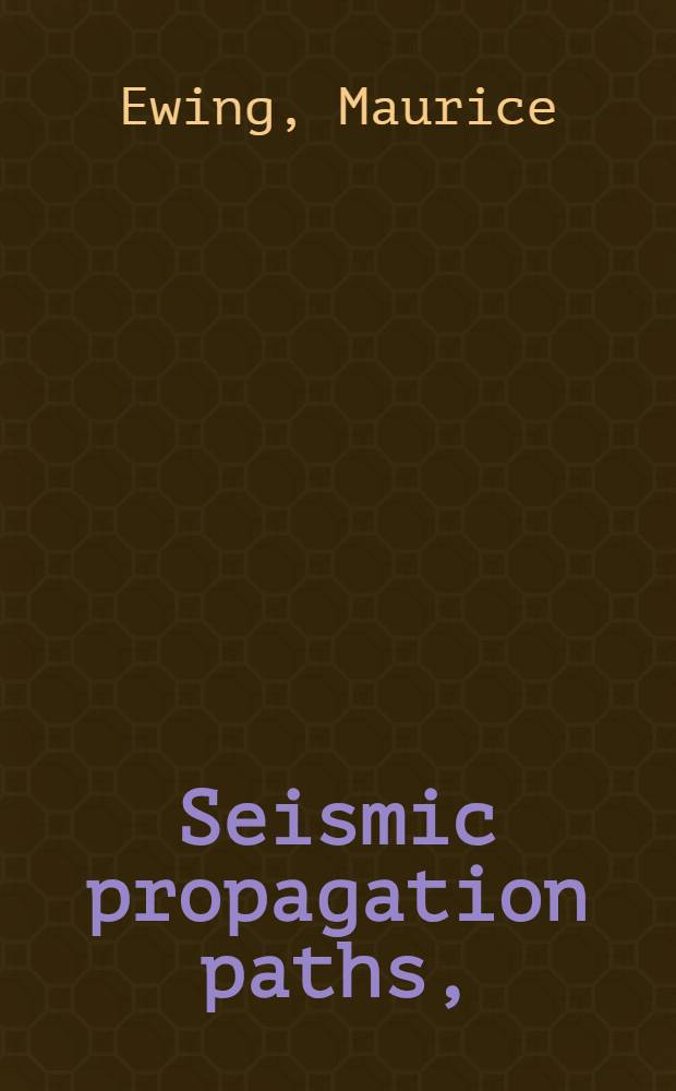 ... Seismic propagation paths,