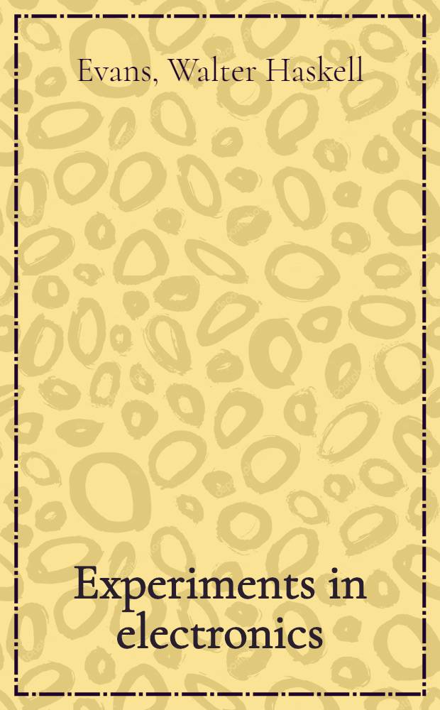 Experiments in electronics