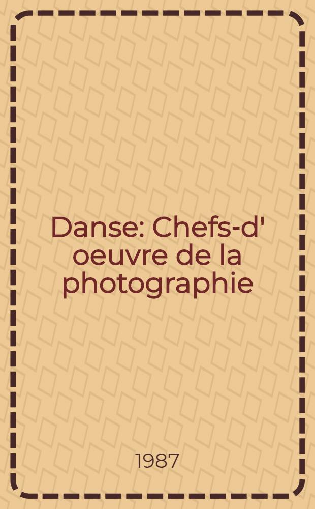 Danse : Chefs-d' oeuvre de la photographie : Album