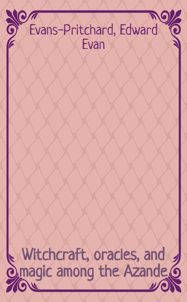 Witchcraft, oracles, and magic among the Azande