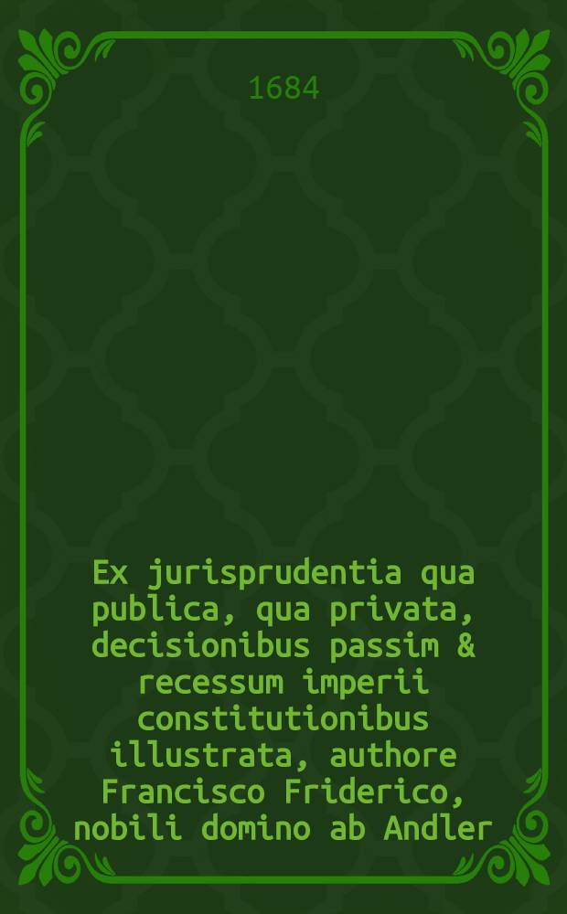 Ex jurisprudentia qua publica, qua privata, decisionibus passim & recessum imperii constitutionibus illustrata, authore Francisco Friderico, nobili domino ab Andler ... relatio : In excelso judicio imperiali aulico ... in causa ... Dn Julii Francisci, ducis Saxoniae, Angagriae & Westphaliae &c. &c. actoris, contra consules & senatores civitatum Lubecae & Hamburgi, reos