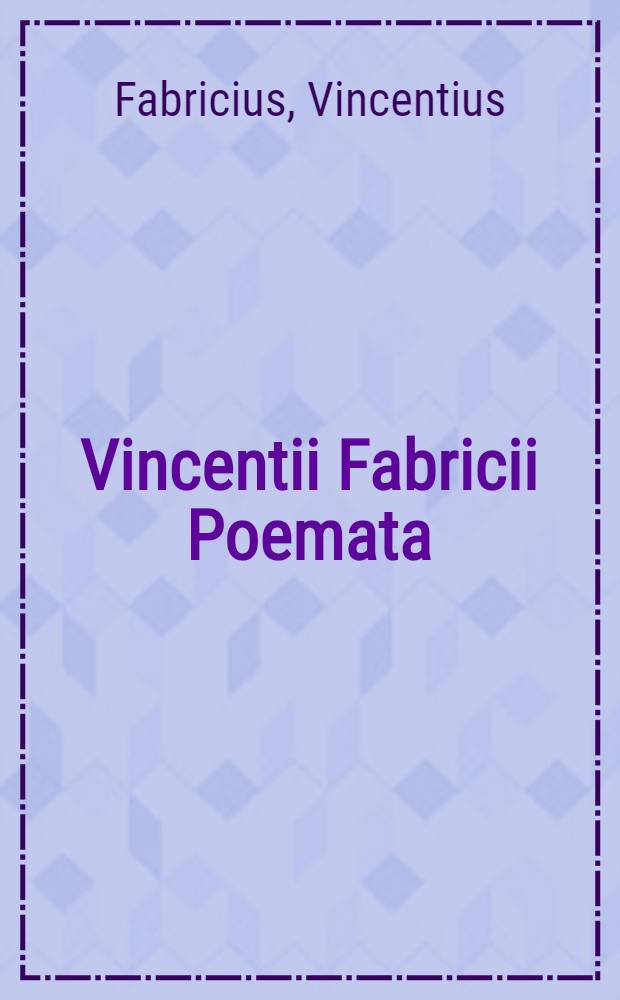 Vincentii Fabricii Poemata