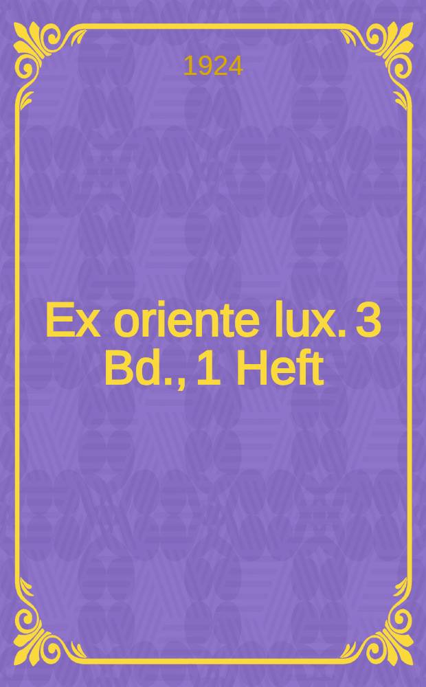 Ex oriente lux. 3 Bd., 1 Heft : Gilgamesch epos, judäische nationalsagen, Illias und Odyssee