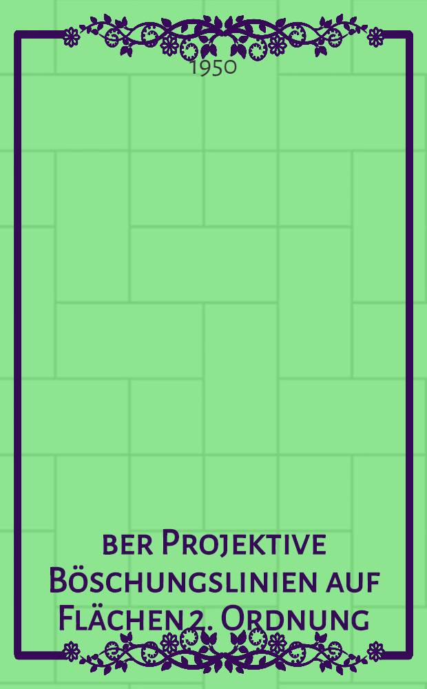 Über Projektive Böschungslinien auf Flächen 2. Ordnung