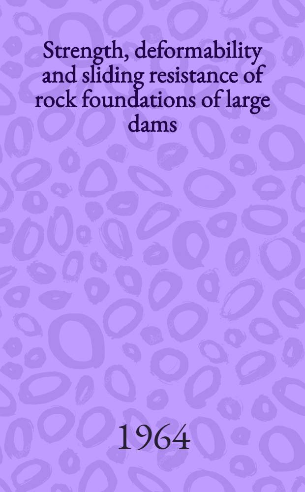 Strength, deformability and sliding resistance of rock foundations of large dams