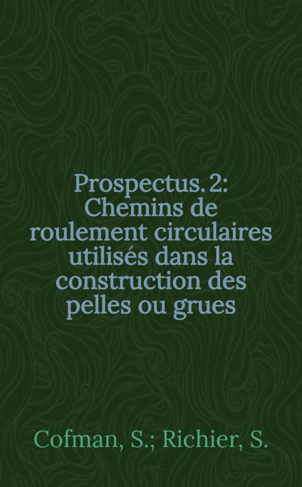 [Prospectus]. [2] : Chemins de roulement circulaires utilisés dans la construction des pelles ou grues