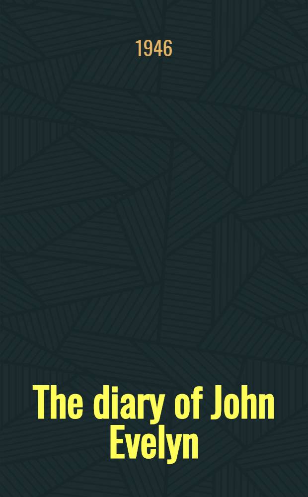 The diary of John Evelyn : [In 2 vol]. Vol. 2