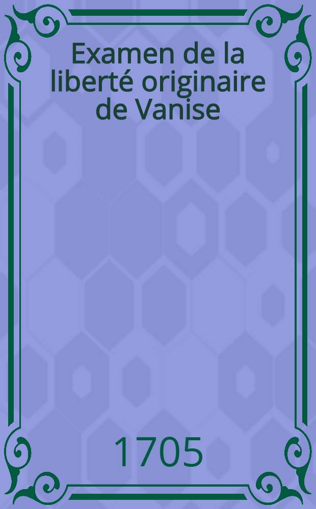 Examen de la liberté originaire de Vanise : Traduit de l'Italien