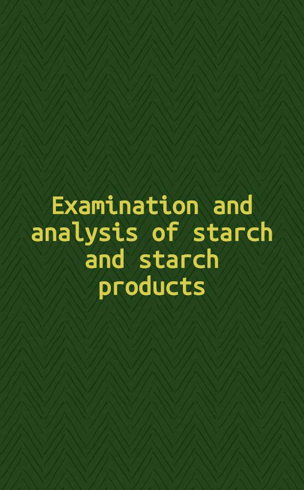 Examination and analysis of starch and starch products