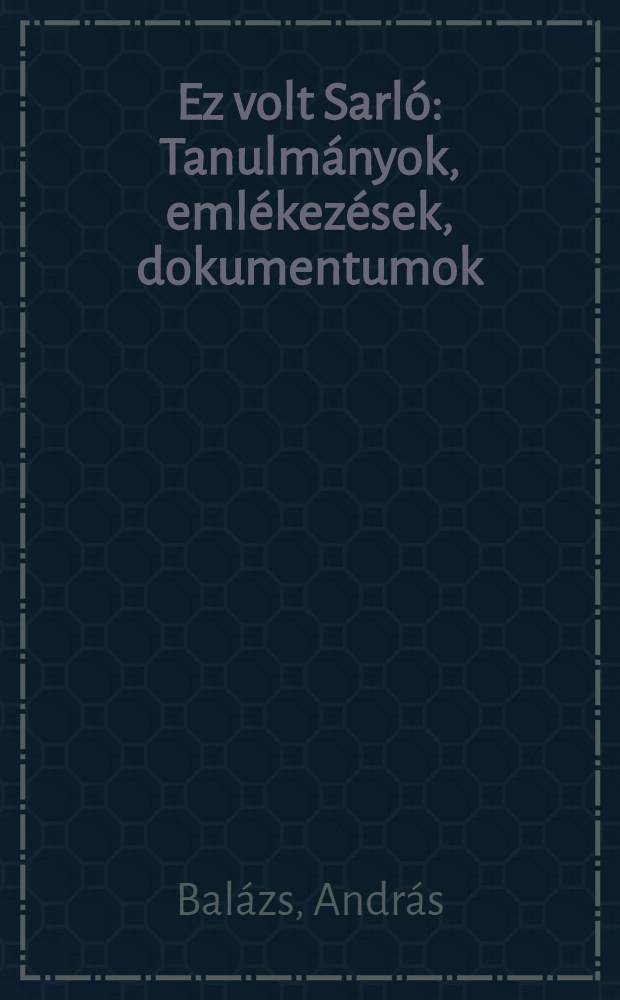 Ez volt Sarló : Tanulmányok, emlékezések, dokumentumok