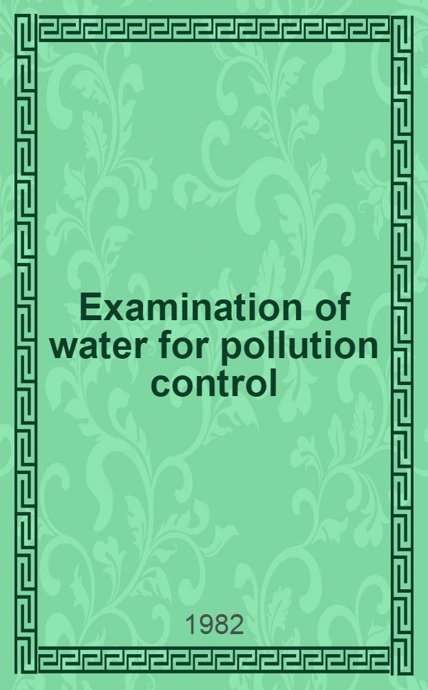 Examination of water for pollution control : A ref. handb. In 3 vol. Vol. 1 : Sampling, data analysis and laboratory equipment