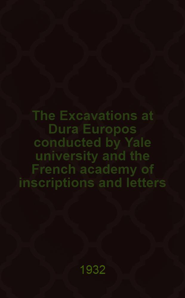 The Excavations at Dura Europos conducted by Yale university and the French academy of inscriptions and letters : Preliminary report of third season of work November 1929 - March 1930