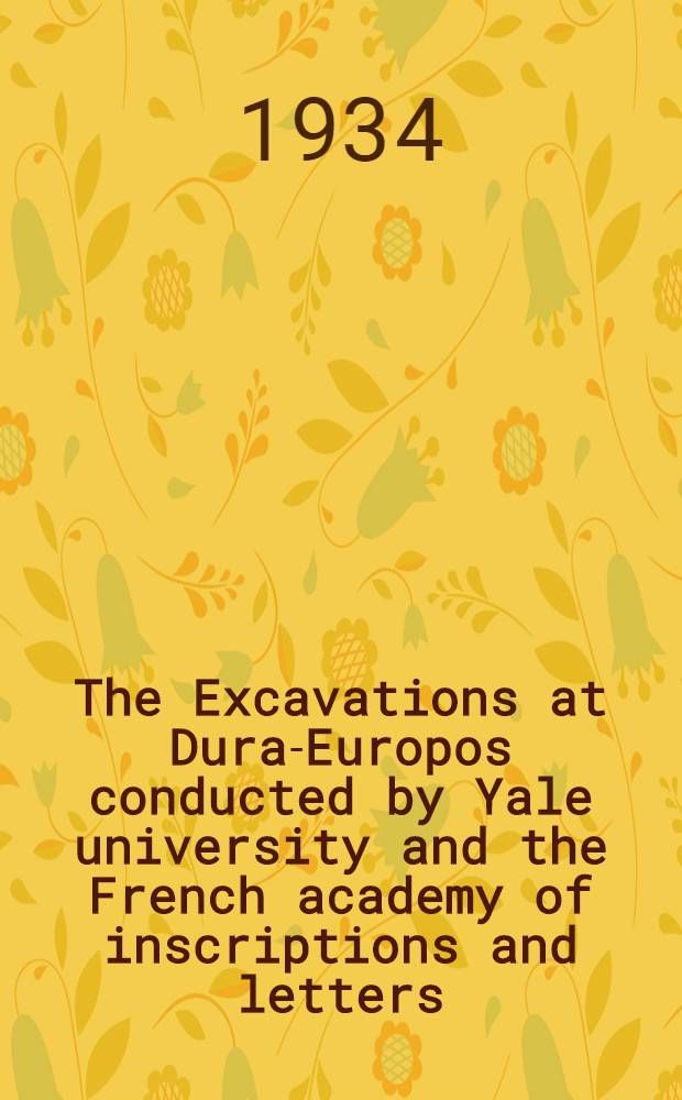 The Excavations at Dura-Europos conducted by Yale university and the French academy of inscriptions and letters : Preliminary report of fifth season of work October 1931 - March 1932