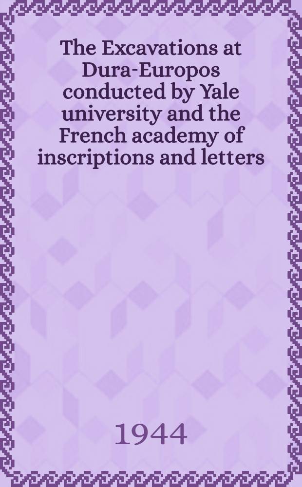 The Excavations at Dura-Europos conducted by Yale university and the French academy of inscriptions and letters : Preliminary report of ninth season of work 1935-1936