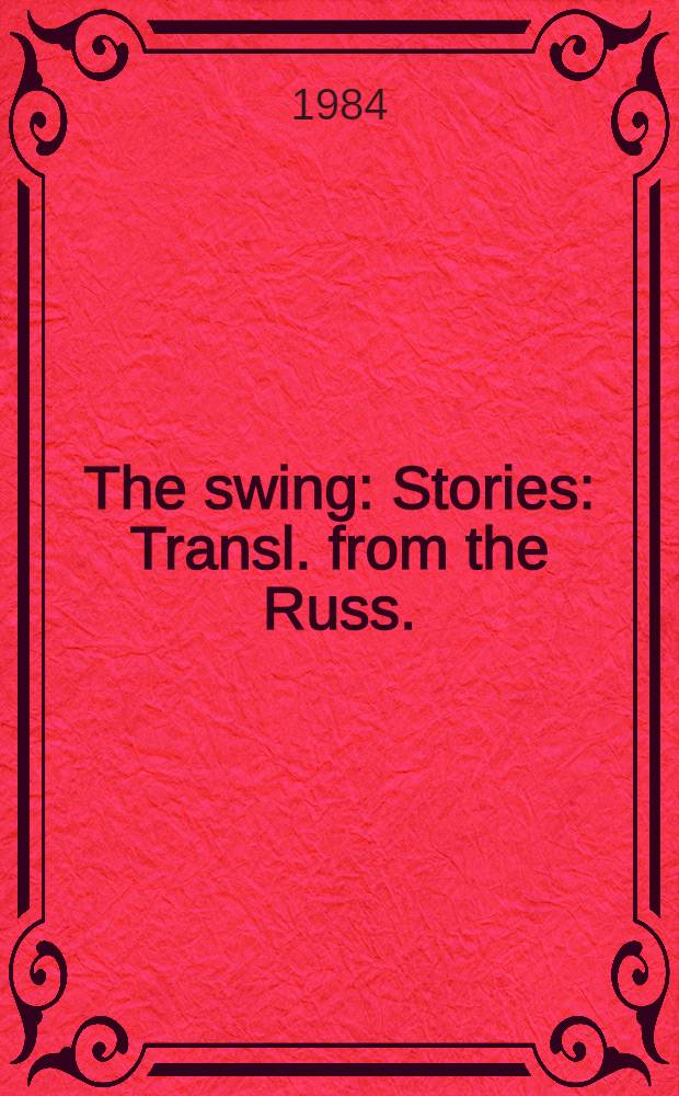 The swing : Stories : Transl. from the Russ.