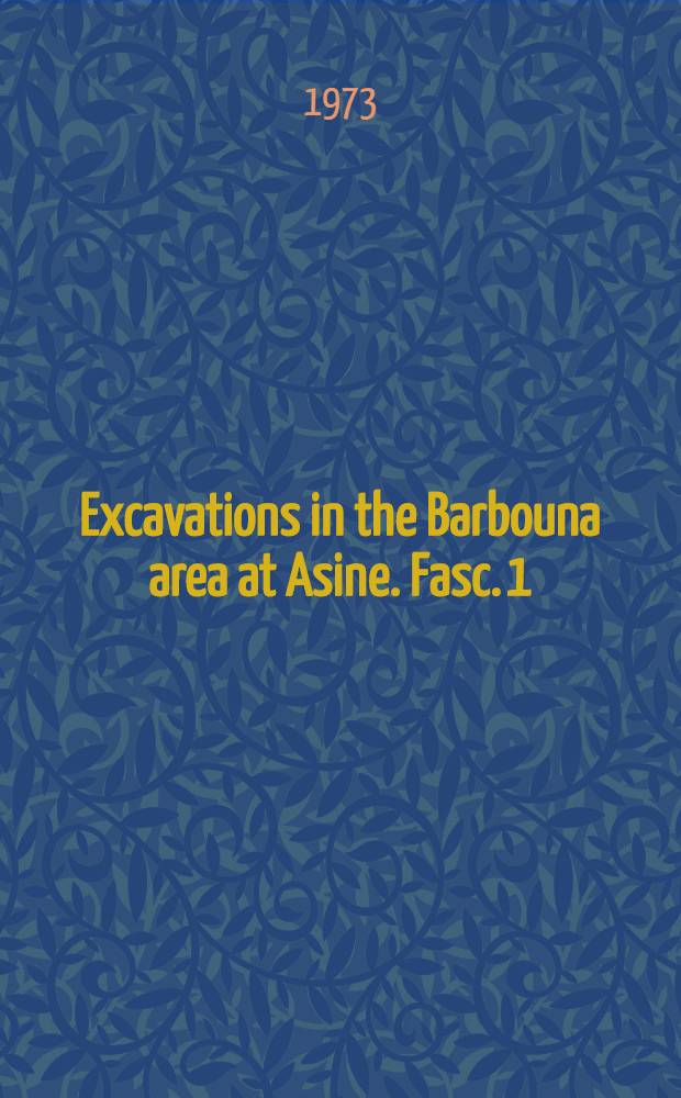 Excavations in the Barbouna area at Asine. Fasc. 1 : General introduction (Inga and Robin Hägg), Bibliography (Robin Hägg), Geological background (Dieter Bannert) and a Report on the Field-work in the Levendis sector, 1970-72 (Inga Hägg)