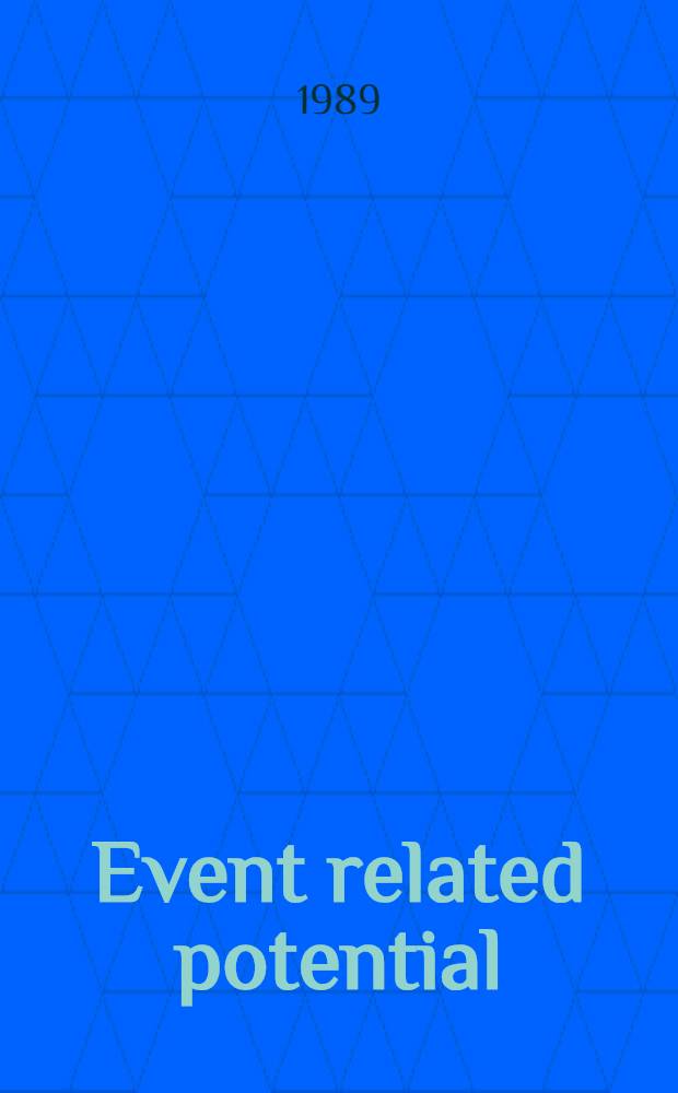 Event related potential : Investigations of cognition : Based ob the Fourth Intern. conf. ob cognitive neuroscience held at Dourdan, near Paris (France), between June 14-19, 1987
