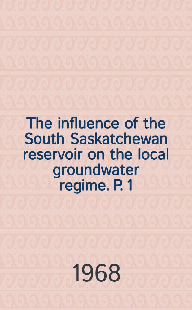 The influence of the South Saskatchewan reservoir on the local groundwater regime. P. 1 : A prognosis