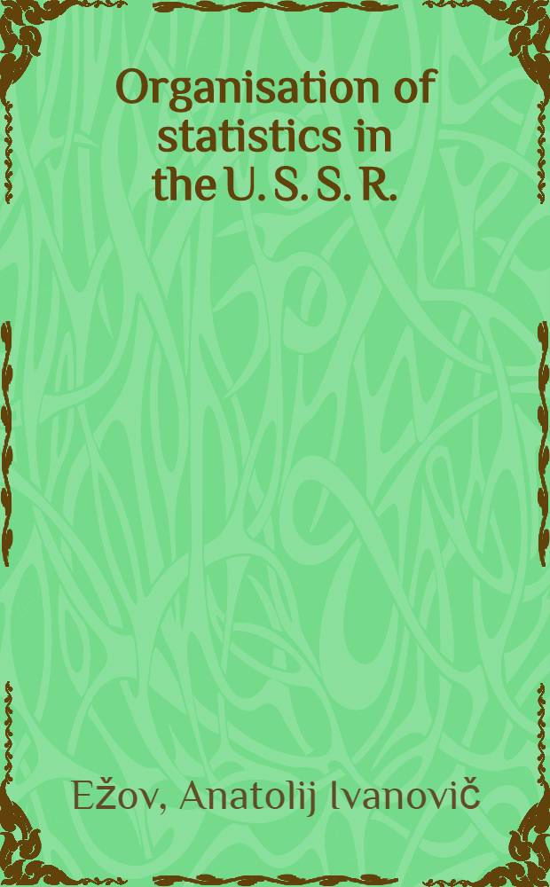 Organisation of statistics in the U. S. S. R. : Transl. from the Russ.