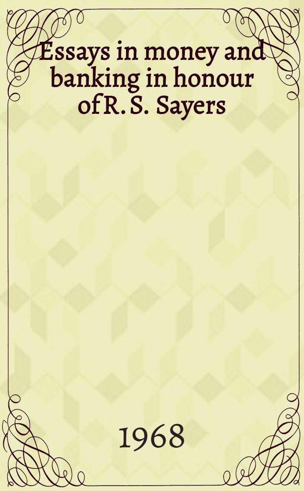 Essays in money and banking in honour of R. S. Sayers