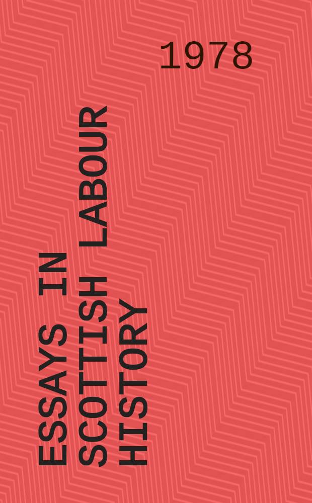 Essays in Scottish labour history : A tribute to W. H. Marwick
