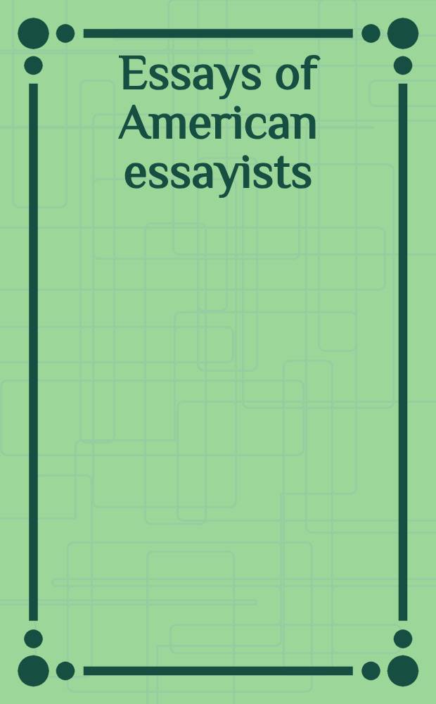 Essays of American essayists : Including biographical and critical sketches