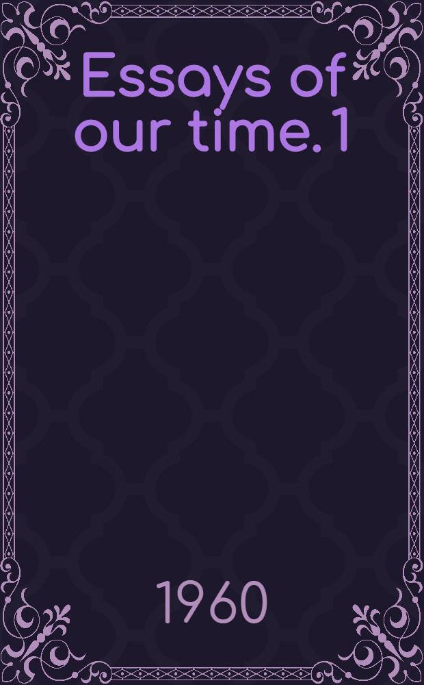 Essays of our time. 1