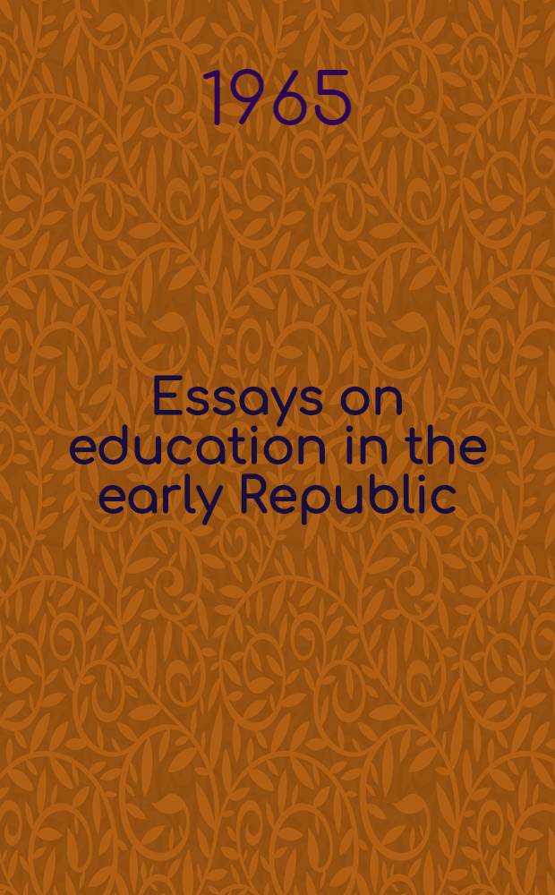 Essays on education in the early Republic