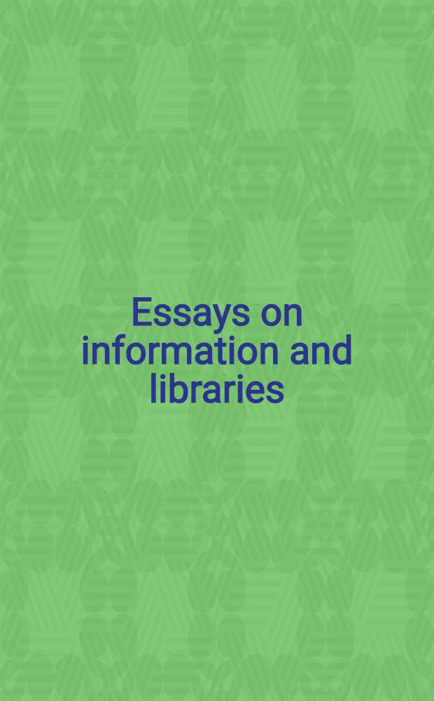 Essays on information and libraries : Festschrift for Donald Urquhart